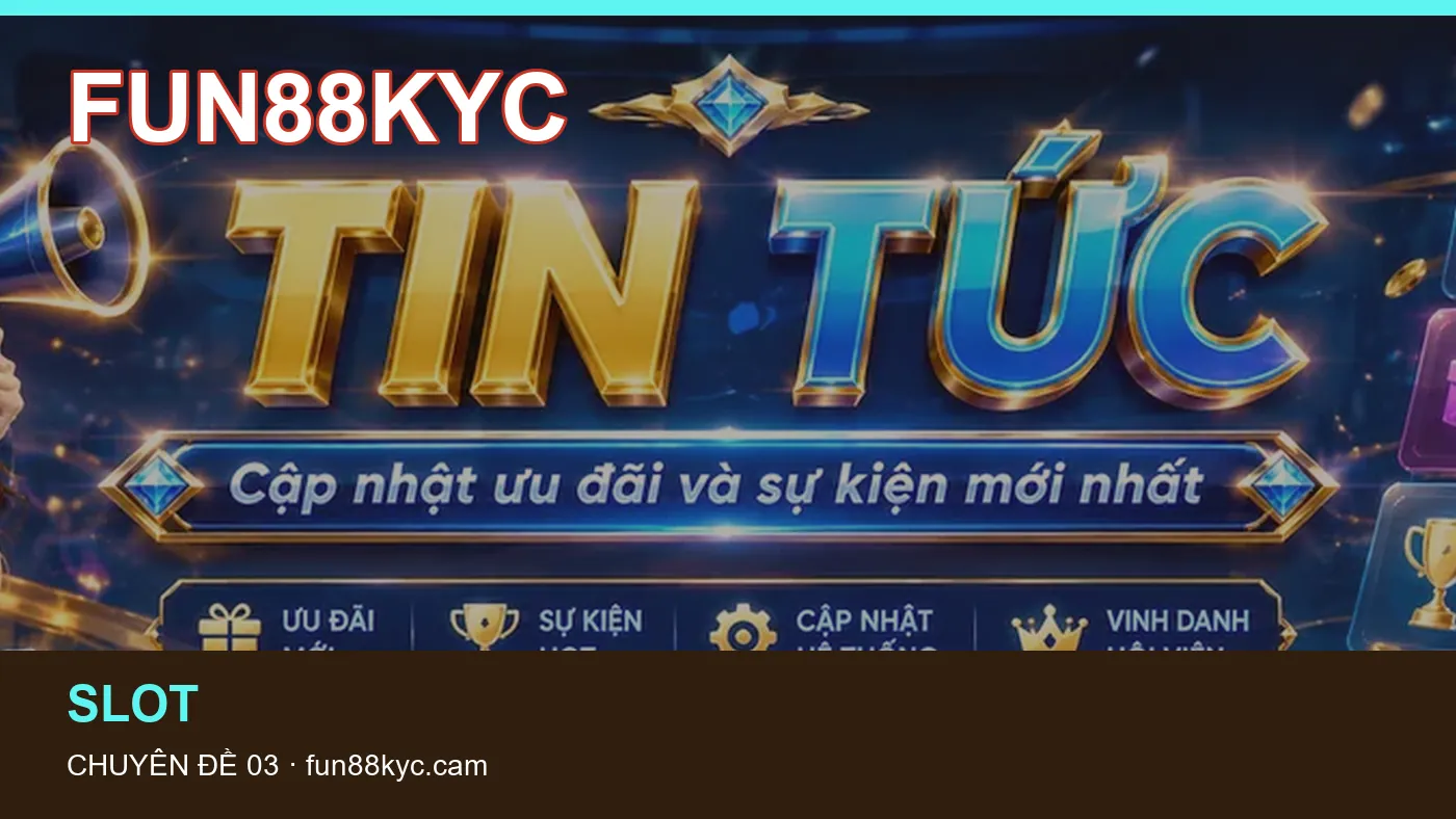 Danh sách kiểm tra thông tin Casino trực tuyến dành cho người đọc FUN88KYC
