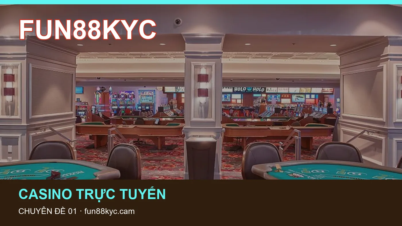 Hỏi đáp về Game bài: quy trình tự kiểm tra trên FUN88KYC