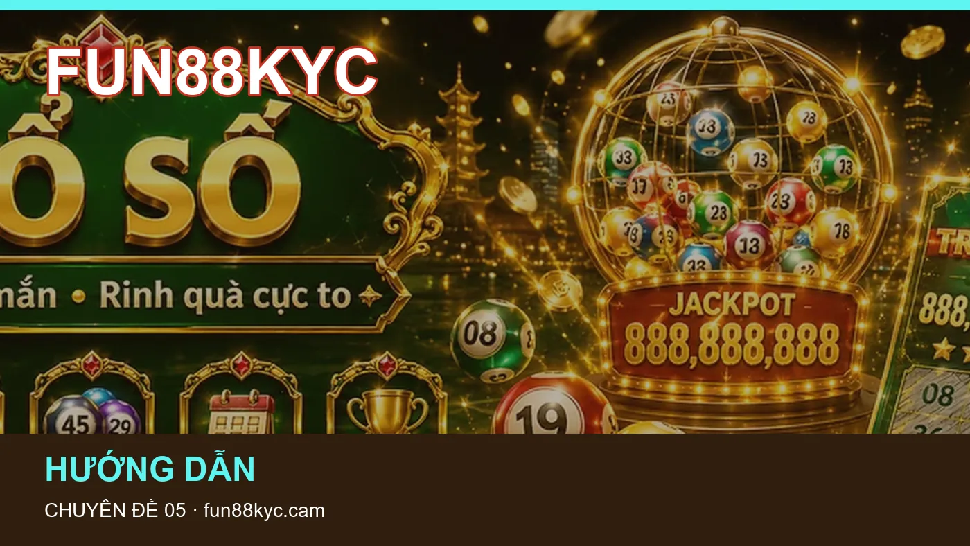 Danh sách kiểm tra thông tin Hướng dẫn dành cho người đọc FUN88KYC